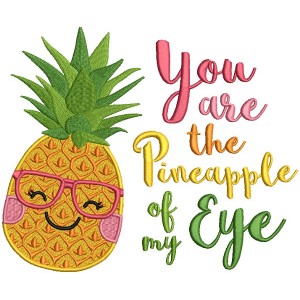 You Are The Pineapple Of My Eye Filled Machine Embroidery Design Digitized Pattern